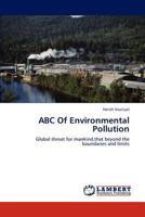 ABC Of Environmental Pollution: Global threat for mankind,that beyond the boundaries and limits 384844206X Book Cover