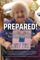 Prepared!: A Healthcare Guide for Aging Adults (Large Font Version For Easy Reading) B0CHKY6TWX Book Cover
