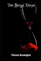 Time Springs Eternal: Book Three Of The Bibliotheca Trilogy B0GDXY58G4 Book Cover