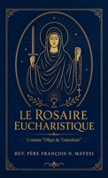 Le Rosaire Eucharistique, Comme "Objet de Transition" (French Edition) B0H76639Y2 Book Cover