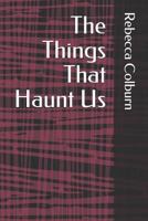 The Things That Haunt Us 179633636X Book Cover