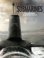 Submarines: The World's Greatest Submarines from the 18th Century to the Present 1838861599 Book Cover