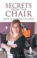 Secrets from the Chair: Love Is Always in Style 0228805384 Book Cover