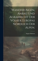 Wanderungen, Anbau und Agrarrecht der Völker Europas nördlich der Alpen. 1022399659 Book Cover