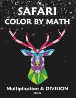 Safari Color by Math Multiplication and Division.: A Fun and Educational Activity Book for Kids. B0CV5LPBBD Book Cover