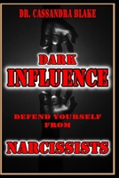 Dark Influence Defend Yourself from Narcissists B0DPT4Q871 Book Cover