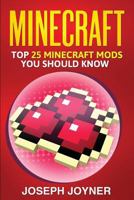 Minecraft: Top 25 Minecraft Mods You Should Know 1630227609 Book Cover