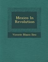 Mexico in Revolution 0548762015 Book Cover