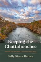 Keeping the Chattahoochee: Reviving and Defending a Great Southern River 0820364320 Book Cover