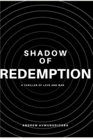 SHADOW OF REDEMPTION: A thriller on love and war B0CF4CWMMX Book Cover
