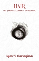 Hair: The Symbolic Currency of Mourning 1916622089 Book Cover