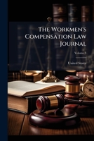 The Workmen's Compensation Law Journal, Volume 3 1174002778 Book Cover
