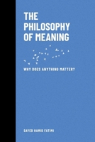 The Philosophy of Meaning: Why Does Anything Matter? (Whispers of Reason) B0F5Q7BRXH Book Cover
