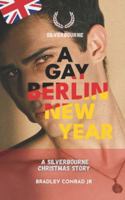 Silverbourne: A Gay Berlin New Year: A Silverbourne Christmas Story (Silverbourne British Gay Romance) B0G3XS359W Book Cover