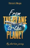 From the Plane to the Planet: My Plant-Base Journey 1663251827 Book Cover