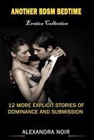 Another BDSM Bedtime Erotica Collection: 12 More Explicit Stories of Dominance and Submission 1073086461 Book Cover