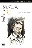 Frederick Banting: Hero, Healer, Artist (The Quest Library) 0968816630 Book Cover