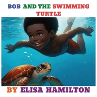 BOB AND THE SWIMMING TURTLE B0F1CW2L78 Book Cover