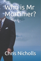 Who is Mr Mortimer? (Dave Willetts) 1077579446 Book Cover