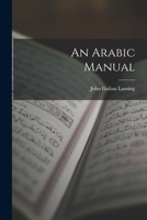 An Arabic Manual 1018036377 Book Cover