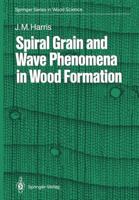 Spiral Grain and Wave Phenomena in Wood Formation (Springer Series in Wood Science) 3642737811 Book Cover