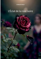 L'Éclat de la rose noire (French Edition) 2322657093 Book Cover
