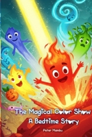 The Magical Color Show: A Bedtime Story B0F1DCW5WT Book Cover