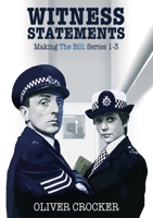 Witness Statements: Making The Bill: Series 1-3 1838281908 Book Cover