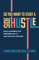 So You Want to Start a Side Hustle 1264258682 Book Cover