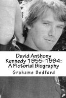 David Anthony Kennedy 1955 1984: A Pictorial Biography 1461025842 Book Cover