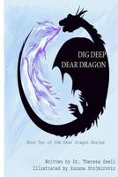 Dig Deep Dear Dragon 1539956903 Book Cover