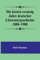 Die Letzten Zwanzig Jahre Deutscher Litteraturgeschichte, 1880-1900 (1900) 9356902909 Book Cover