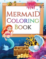 Mermaid Coloring Book: Coloring and Activity Book For Kids B092PG6H91 Book Cover