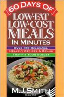 60 Days of Low Fat Low Cost Meals in Minutes: Over 150 Delicious, Healthy Recipes & Menus That Fit Your Budget 0471346527 Book Cover