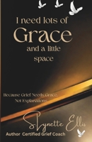 I Ned Lots Of Grace And a little space: Say Less B0GHP94Q4R Book Cover