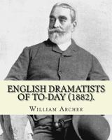 English Dramatists of To-Day 1542438772 Book Cover