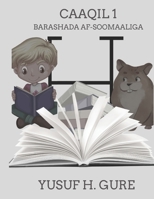 Caaqil 1 - Barashada Af-Soomaaliga B0BYFL3HCG Book Cover