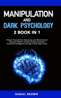 Manipulation and Dark Psychology: 2 Books in 1. Protect Yourself from Narcissists and Mind Control. Discover HOW to Analyze People and Boost Emotional Intelligence through a Stoic Way of Life B08SZ1JC6Z Book Cover