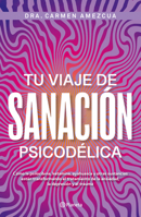 Tu Viaje de Sanación Psicodélica / Your Psychedelic Healing Journey 6073929668 Book Cover