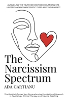 The Narcissism Spectrum - AUNVEILING THE TRUTH BEHIND TOXIC RELATIONSHIPS B0DW7M94BQ Book Cover