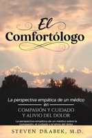 El Comfortólogo: La perspectiva empática de un médico sobre la compasión, el cuidado y el alivio del dolor. (Spanish Edition) B0H5T1SRN5 Book Cover