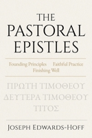 The Pastoral Epistles: Founding Principles · Faithful Practice · Finishing Well 1971665002 Book Cover