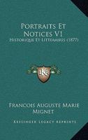 Portraits Et Notices V1: Historique Et Litteraires (1877) 1160228906 Book Cover
