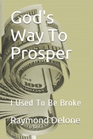 God's Way To Prosper: I Used To Be Broke 167171704X Book Cover