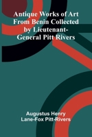 Antique Works of Art from Benin Collected by Lieutenant-General Pitt Rivers 9367243782 Book Cover