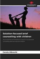 Solution-focused brief counselling with children 620977606X Book Cover