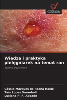 Wiedza i praktyka pielegniarek na temat ran (Polish Edition) 6208536219 Book Cover