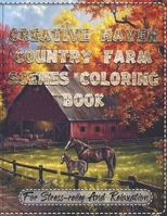 Creative Haven Country Farm Scenes Coloring Book For Stress-relief And Relaxation: An Adult Coloring Book With Rustic Cabins, Charming Interior ... Landscapes, And Peaceful Nature Scenes B088JM8Y6Q Book Cover