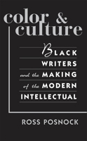 Color and Culture: Black Writers and the Making of the Modern Intellectual 0674003799 Book Cover
