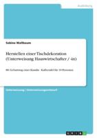 Herstellen einer Tischdekoration (Unterweisung Hauswirtschafter / -in) 3640316126 Book Cover